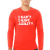 I Can't, I Have Agility TShirt V2 Long Sleeve(Unisex)